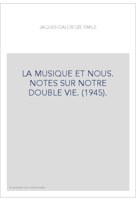 LA MUSIQUE ET NOUS. NOTES SUR NOTRE DOUBLE VIE. (1945).
