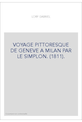 VOYAGE PITTORESQUE DE GENEVE A MILAN PAR LE SIMPLON. (1811).