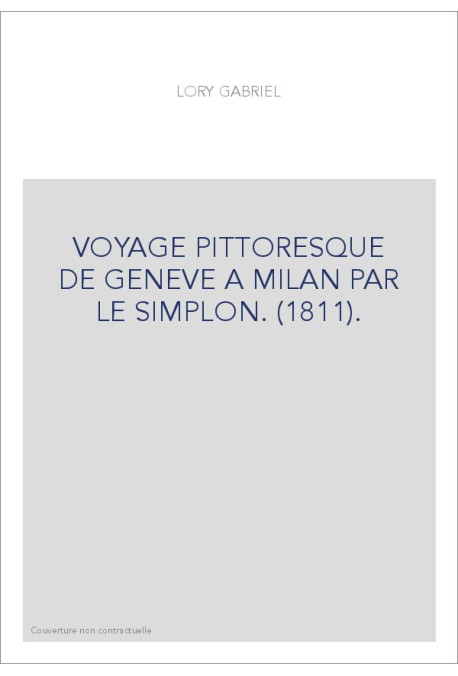 VOYAGE PITTORESQUE DE GENEVE A MILAN PAR LE SIMPLON. (1811).