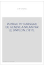 VOYAGE PITTORESQUE DE GENEVE A MILAN PAR LE SIMPLON. (1811).