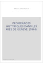 PROMENADES HISTORIQUES DANS LES RUES DE GENEVE. (1874).