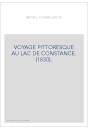 VOYAGE PITTORESQUE AU LAC DE CONSTANCE. (1830).