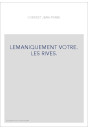 LEMANIQUEMENT VOTRE. LES RIVES.