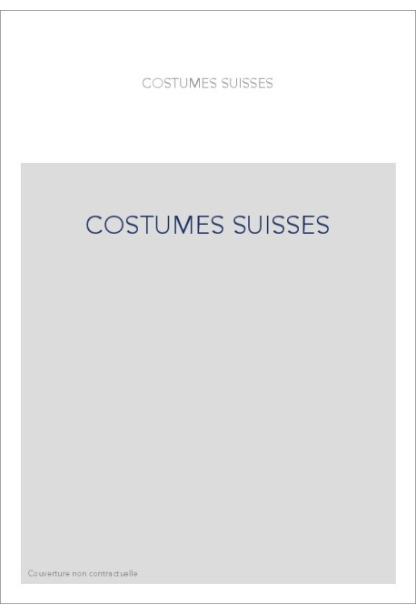 COSTUMES SUISSES. IMAGES ET TRADITION.