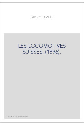 LES LOCOMOTIVES SUISSES. (1896).