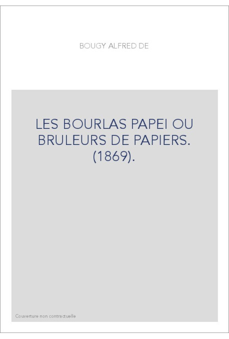 LES BOURLAS PAPEI OU BRULEURS DE PAPIERS. (1869).