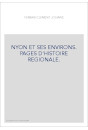 NYON ET SES ENVIRONS. PAGES D'HISTOIRE REGIONALE.