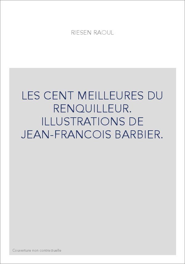 LES CENT MEILLEURES DU RENQUILLEUR. ILLUSTRATIONS DE JEAN-FRANCOIS BARBIER.