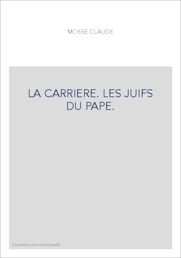 LA CARRIERE. LES JUIFS DU PAPE.