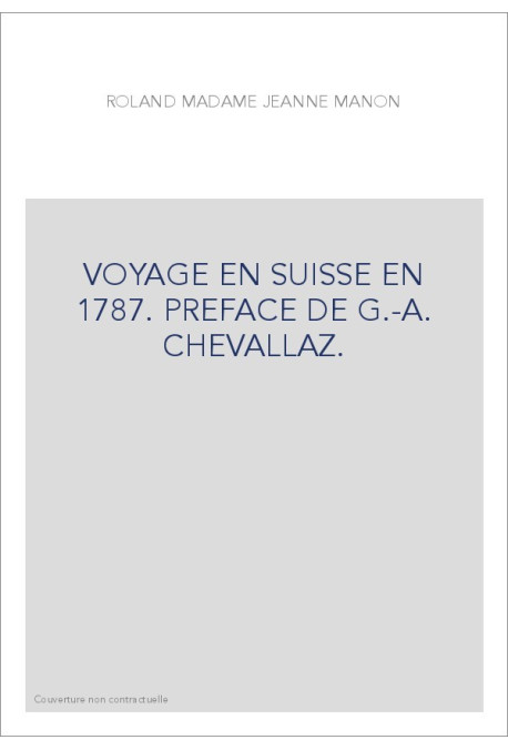VOYAGE EN SUISSE EN 1787. PREFACE DE G.-A. CHEVALLAZ.