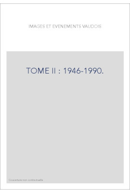 TOME II : 1946-1990.
