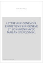 LETTRE AUX GENEVOIS. ENTRETIENS SUR GENEVE ET SON AVENIR AVEC MARIAN STEPCZYNSKI.