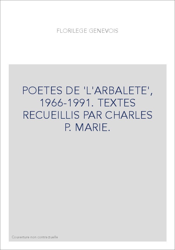 POETES DE 'L'ARBALETE', 1966-1991. TEXTES RECUEILLIS PAR CHARLES P. MARIE.