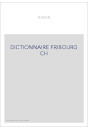 DICTIONNAIRE FRIBOURG CH