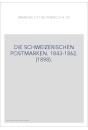 DIE SCHWEIZERISCHEN POSTMARKEN. 1843-1862. (1898).