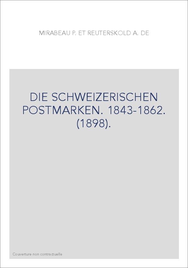 DIE SCHWEIZERISCHEN POSTMARKEN. 1843-1862. (1898).