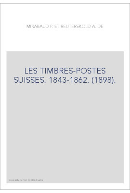 LES TIMBRES-POSTES SUISSES. 1843-1862. (1898).