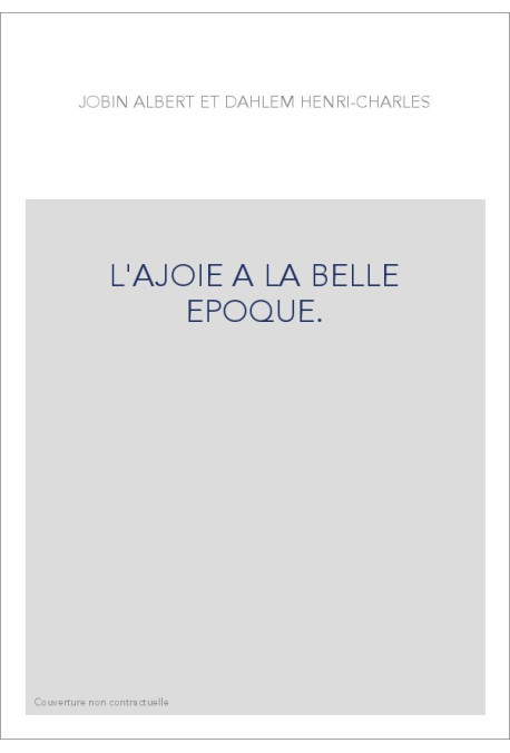 L'AJOIE A LA BELLE EPOQUE.