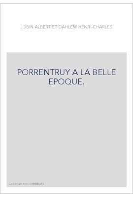PORRENTRUY A LA BELLE EPOQUE.