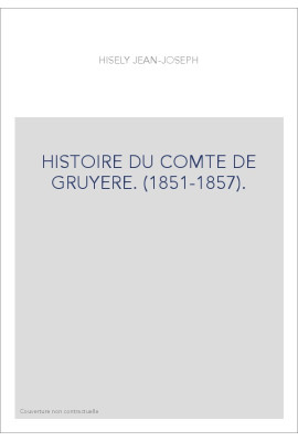 HISTOIRE DU COMTE DE GRUYERE. (1851-1857).