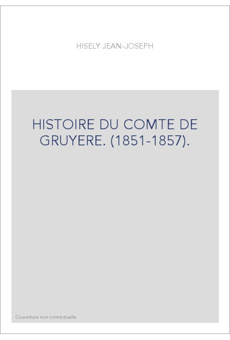 HISTOIRE DU COMTE DE GRUYERE. (1851-1857).