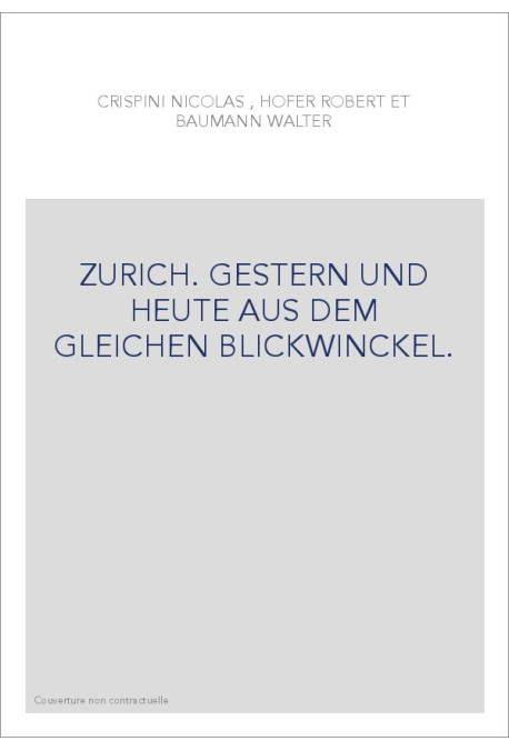 ZURICH. GESTERN UND HEUTE AUS DEM GLEICHEN BLICKWINCKEL.