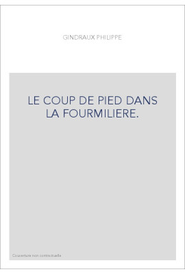 LE COUP DE PIED DANS LA FOURMILIERE.