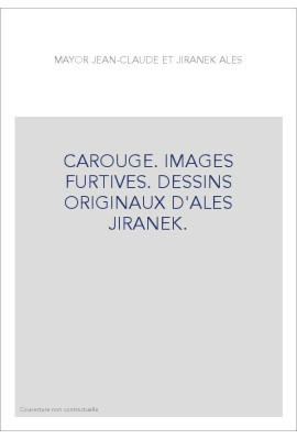 CAROUGE. IMAGES FURTIVES. DESSINS ORIGINAUX D'ALES JIRANEK.