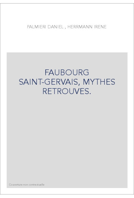 FAUBOURG SAINT-GERVAIS, MYTHES RETROUVES.