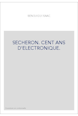 SECHERON. CENT ANS D'ELECTRONIQUE.