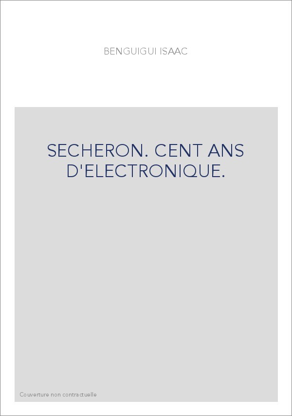 SECHERON. CENT ANS D'ELECTRONIQUE.