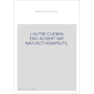 L'AUTRE CHEMIN ERIC-ROBERT RAY NATUROTHERAPEUTE.
