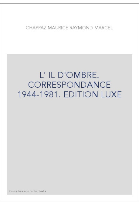 L'OEIL D'OMBRE. CORRESPONDANCE 1944-1981. EDITION LUXE