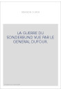 LA GUERRE DU SONDERBUND VUE PAR LE GENERAL DUFOUR.