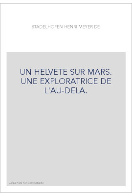 UN HELVETE SUR MARS. UNE EXPLORATRICE DE L'AU-DELA.