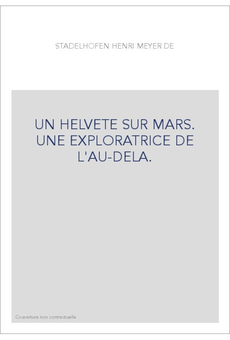 UN HELVETE SUR MARS. UNE EXPLORATRICE DE L'AU-DELA.