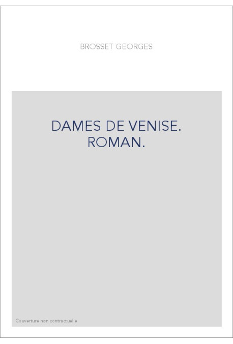 DAMES DE VENISE. ROMAN.