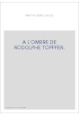 A L'OMBRE DE RODOLPHE TOPFFER.
