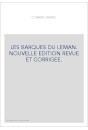 LES BARQUES DU LEMAN. NOUVELLE EDITION REVUE ET CORRIGEE.