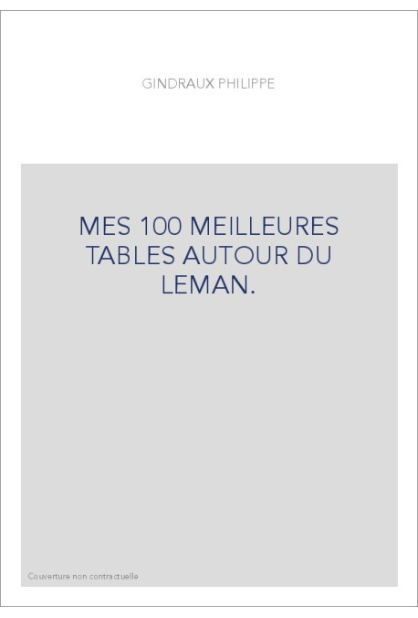 MES 100 MEILLEURES TABLES AUTOUR DU LEMAN.