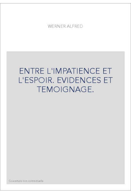 ENTRE L'IMPATIENCE ET L'ESPOIR. EVIDENCES ET TEMOIGNAGE.