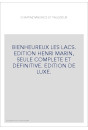 BIENHEUREUX LES LACS. EDITION HENRI MARIN, SEULE COMPLETE ET DEFINITIVE. EDITION DE LUXE.