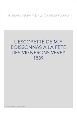 L'ESCOPETTE DE M.F. BOISSONNAS A LA FETE DES VIGNERONS VEVEY 1889