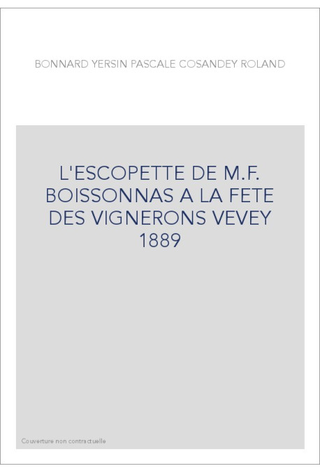 L'ESCOPETTE DE M.F. BOISSONNAS A LA FETE DES VIGNERONS VEVEY 1889