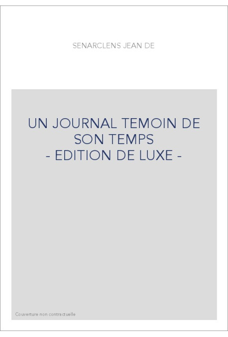 UN JOURNAL TEMOIN DE SON TEMPS                          - EDITION DE LUXE -