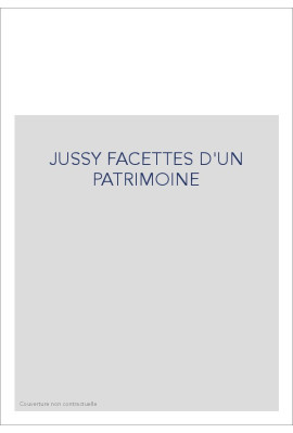 JUSSY FACETTES D'UN PATRIMOINE
