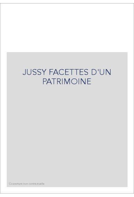JUSSY FACETTES D'UN PATRIMOINE