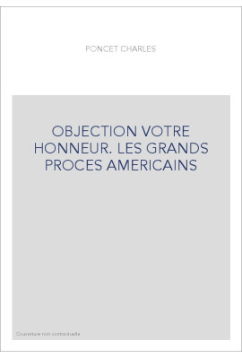 OBJECTION VOTRE HONNEUR. LES GRANDS PROCES AMERICAINS