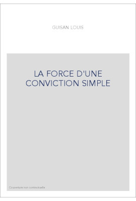 LA FORCE D'UNE CONVICTION SIMPLE