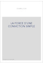 LA FORCE D'UNE CONVICTION SIMPLE